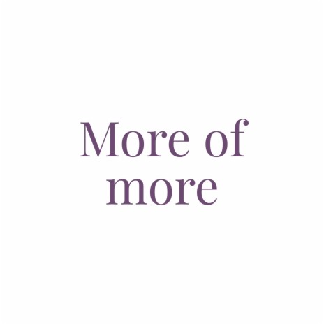 More of more | Boomplay Music