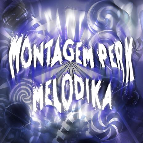 Montagem Perk Melodika (SuperSlowed)