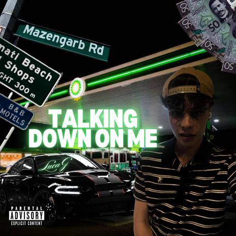 Talking down on me | Boomplay Music