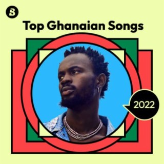 Top Ghanaian Songs 2022