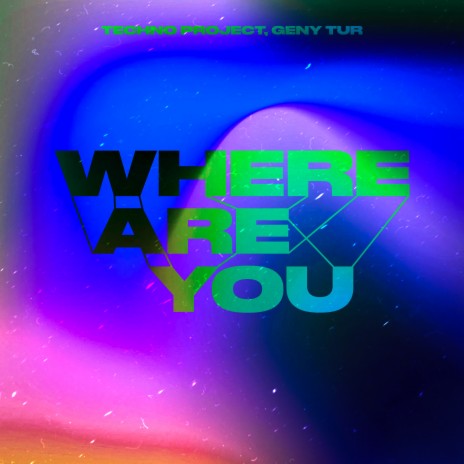 Where Are You ft. Geny Tur | Boomplay Music