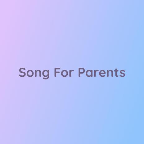 Song For Parents | Boomplay Music