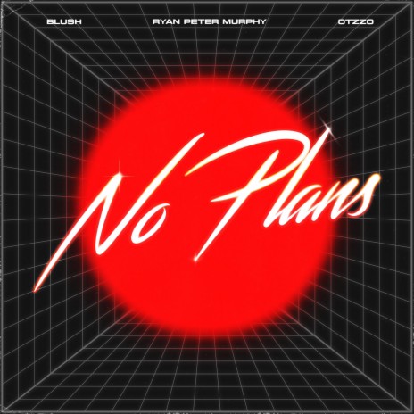 No Plans (feat. Ryan Peter Murphy) | Boomplay Music