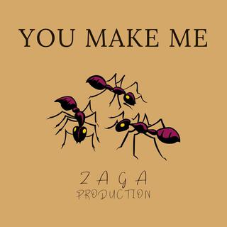 You make me ft. Zaga Production lyrics | Boomplay Music