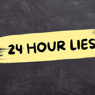 24 HOUR LIES