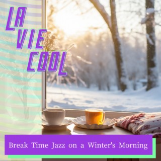 Break Time Jazz on a Winter's Morning