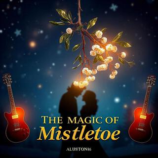 The Magic of Mistletoe lyrics | Boomplay Music