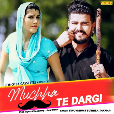 Muchha Te Dargi ft. Sushila Takhar, Sapna Choudhary & Janu Rakhi | Boomplay Music