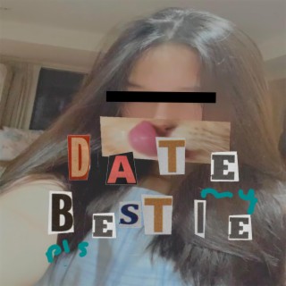 date my bestie