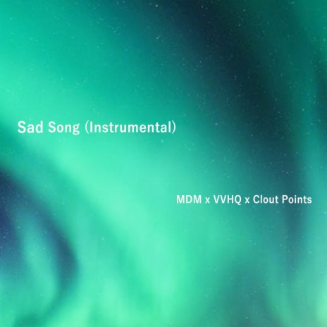 Sad Song (Instrumental) ft. VVHQ & Clout Points | Boomplay Music