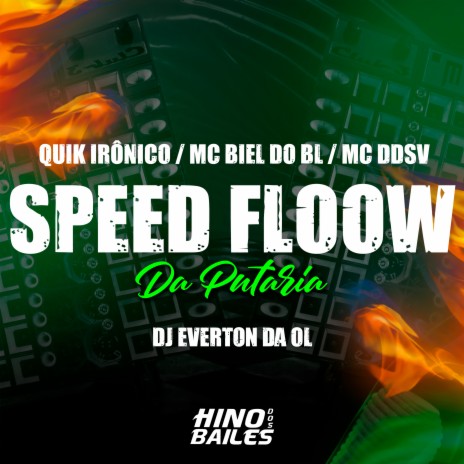 Speed Floow da Putaria ft. Quik Ironico, Dj Everton da Ol & Mc Biel do BL | Boomplay Music