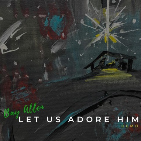 Let Us Adore Him (Demo Version) | Boomplay Music