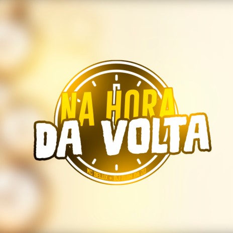 Na Hora da Volta ft. DJ Guih Da ZO | Boomplay Music