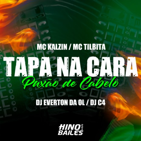 Tapa na Cara, Puxão de Cabelo ft. DJ C4, Dj Everton da Ol & Mc Tilbita | Boomplay Music