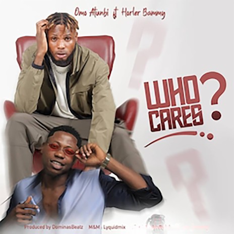 Who cares ft. Horler Bammy | Boomplay Music