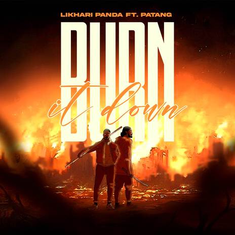 Burn It Down ft. Patang | Boomplay Music