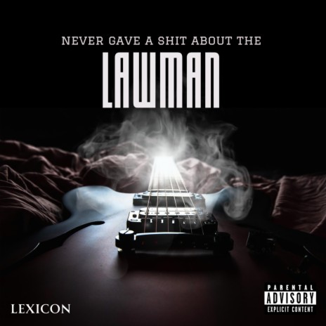 Never gave a shit about the lawman | Boomplay Music