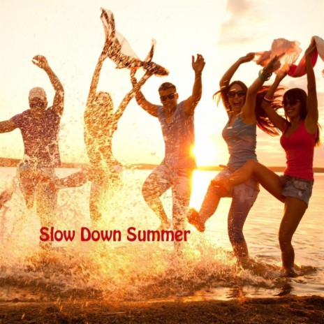 Slow Down Summer | Boomplay Music