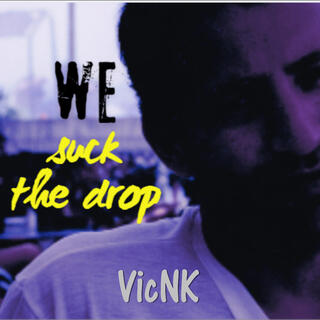 WE suck the drop