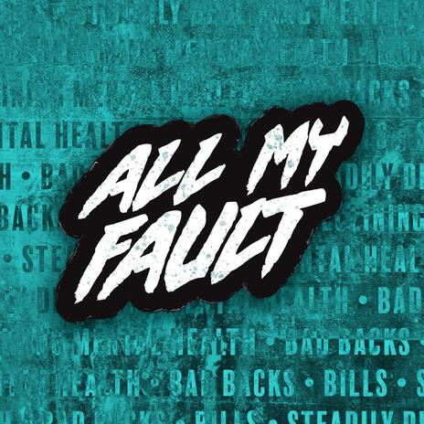 All My Fault | Boomplay Music