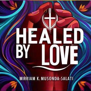 HEALED BY LOVE