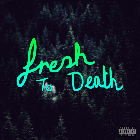 Fresh To Death | Boomplay Music