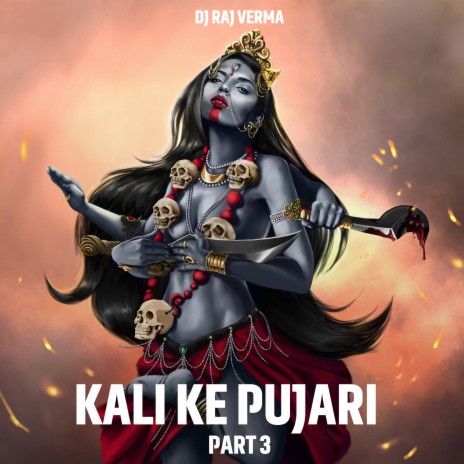 Kali Ke Pujari Part 3 | Boomplay Music