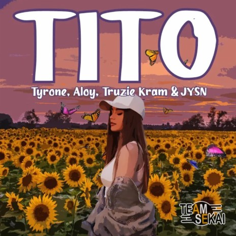 Tito ft. Tyrone, JYSN, Truzie Kram & Aloy | Boomplay Music