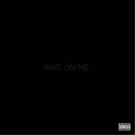 Wait On Me