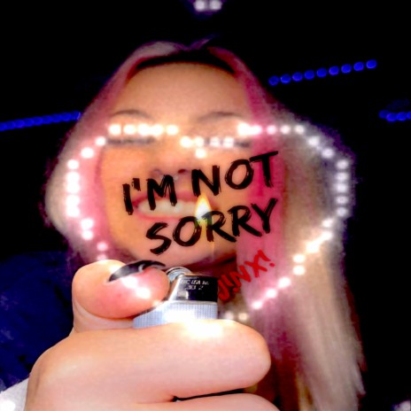 I'M NOT SORRY | Boomplay Music