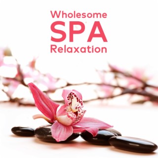 Wholesome SPA Relaxation: Music for a Wellness Day, Time for You Only, Relaxation & Pampering, Yoga & Massage Music