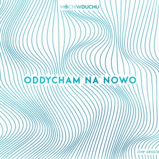 Oddycham na nowo