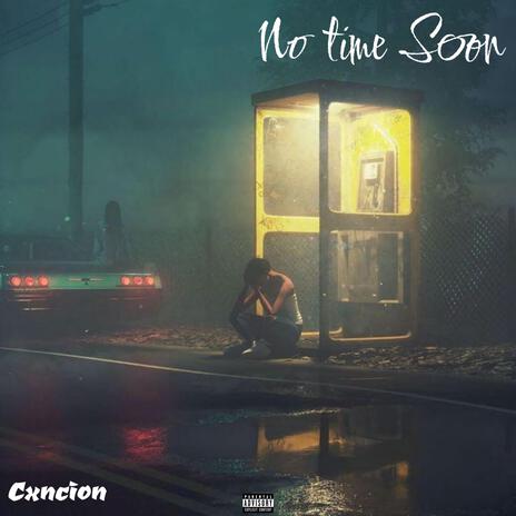 no time soon | Boomplay Music