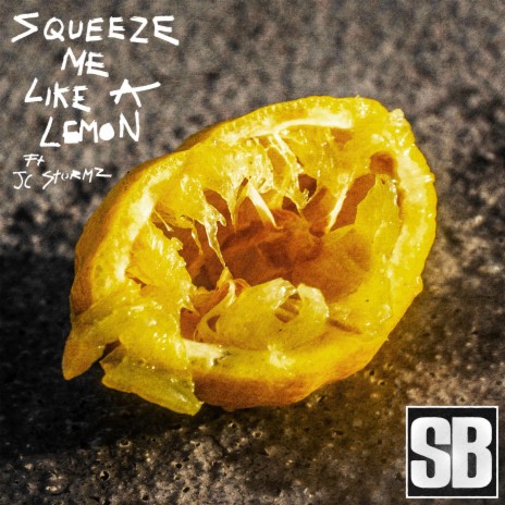 SQUEEZE ME LIKE A LEMON ft. JC Stormz | Boomplay Music