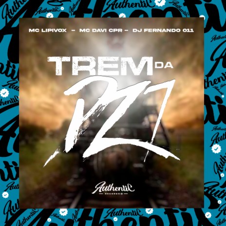 Trem da Dz7 ft. MC Davi CPR & DJ Fernando 011 | Boomplay Music