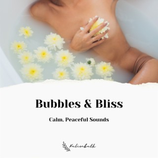 Bubbles & Bliss: Calm, Peaceful Sounds