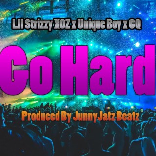 Go Hard - JunnyJatz x Lil Strizzy XOZ (JunnyJatz Remix)