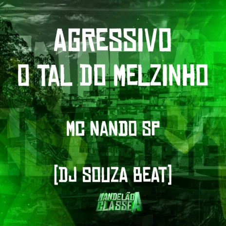 Agressivo o Tal do Melzinho ft. dj souza beat | Boomplay Music