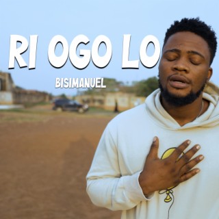 Ri Ogo Lo lyrics | Boomplay Music