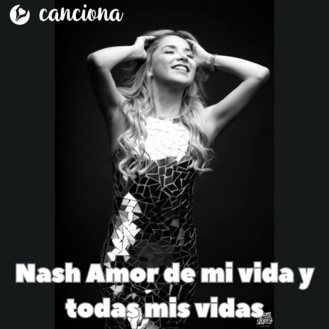 Nash, Amor de mi vida y todas mis vidas | Boomplay Music