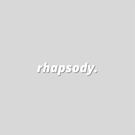 rhapsody. | Boomplay Music