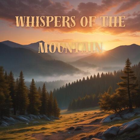 Whispers of the mountain | Boomplay Music