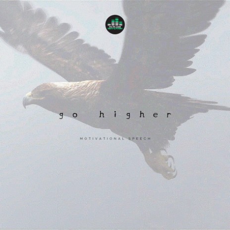 Go Higher (Motivational Speech) | Boomplay Music