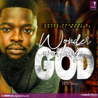 Wonder Working God ft. Holyhill worship lyrics | Boomplay Music