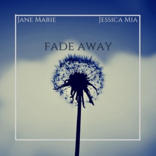 Fade Away ft. Jessica Mia lyrics | Boomplay Music