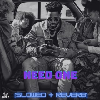 Need One (slowed + reverb)