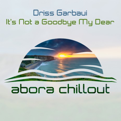 It's Not A Goodbye My Dear (Original Mix)