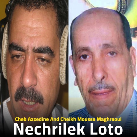 Nechrilek Loto ft. Cheikh Moussa Maghraoui | Boomplay Music