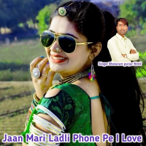 Jaan Mari Ladli Phone Pe I Love | Boomplay Music