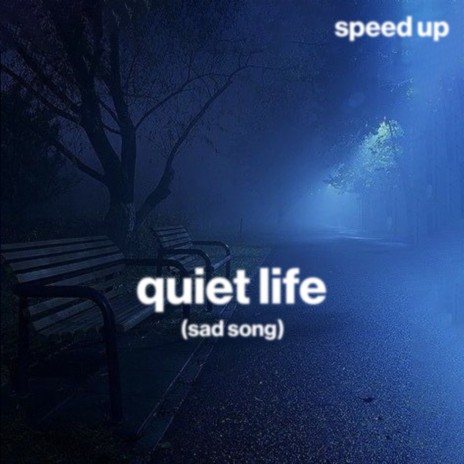 quiet life (sad song) (speed up) ft. Shiloh Dynasty & sped up | Boomplay Music